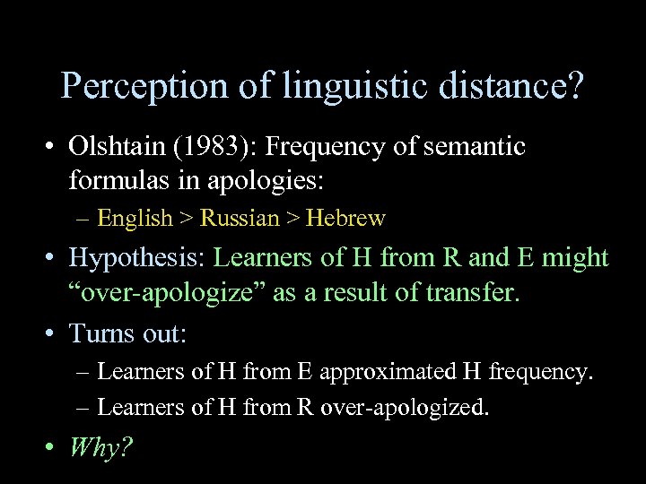Perception of linguistic distance? • Olshtain (1983): Frequency of semantic formulas in apologies: –