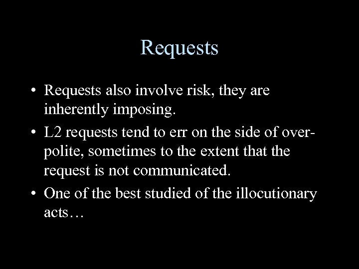 Requests • Requests also involve risk, they are inherently imposing. • L 2 requests