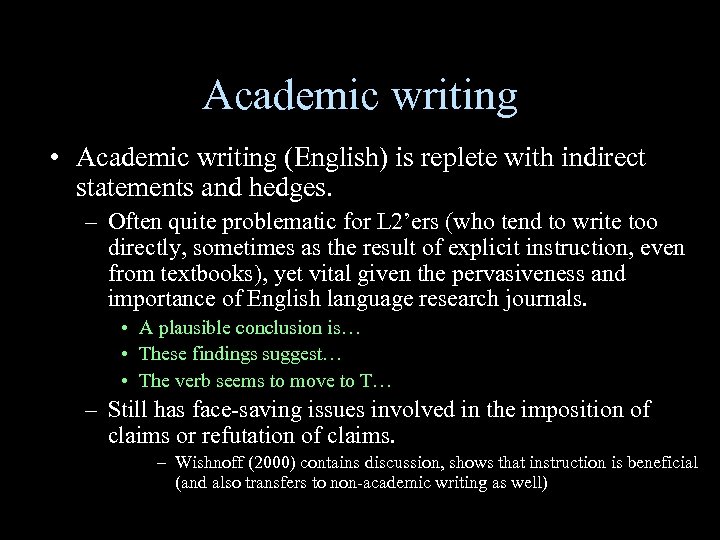 Academic writing • Academic writing (English) is replete with indirect statements and hedges. –