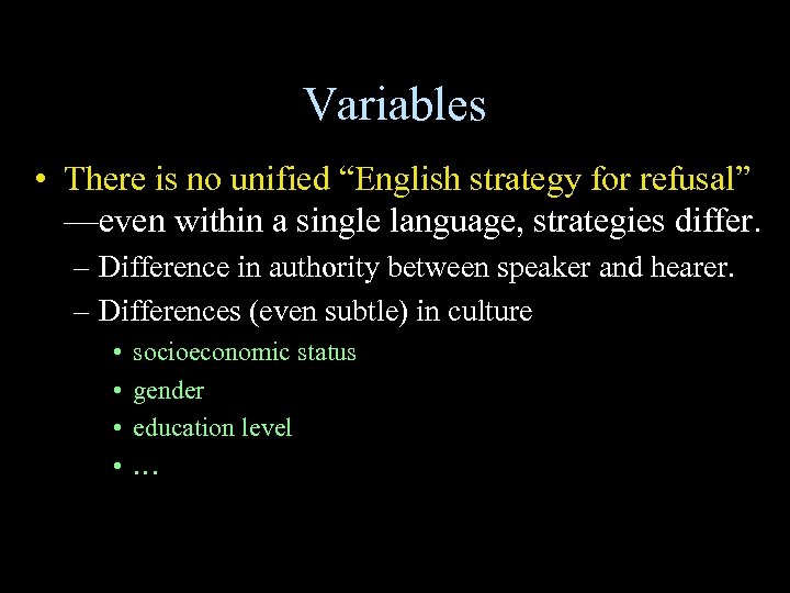 Variables • There is no unified “English strategy for refusal” —even within a single