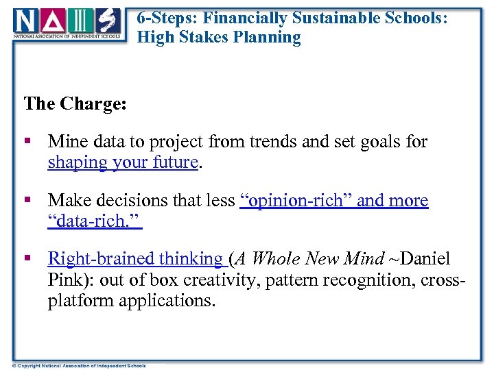 6 -Steps: Financially Sustainable Schools: High Stakes Planning The Charge: § Mine data to
