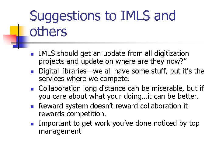 Suggestions to IMLS and others n n n IMLS should get an update from