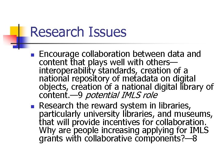 Research Issues n n Encourage collaboration between data and content that plays well with