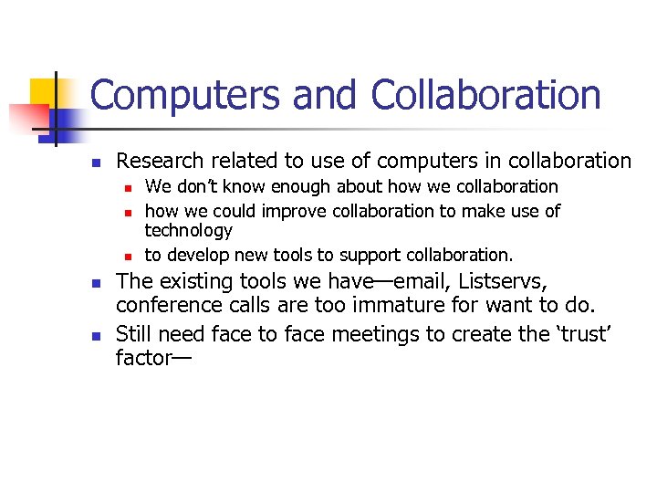 Computers and Collaboration n Research related to use of computers in collaboration n n