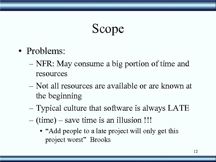 Scope • Problems: – NFR: May consume a big portion of time and resources