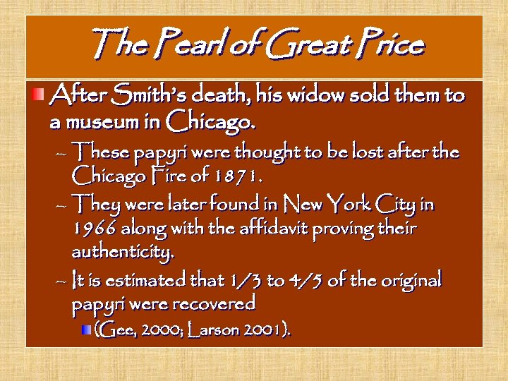 The Pearl of Great Price After Smith’s death, his widow sold them to a