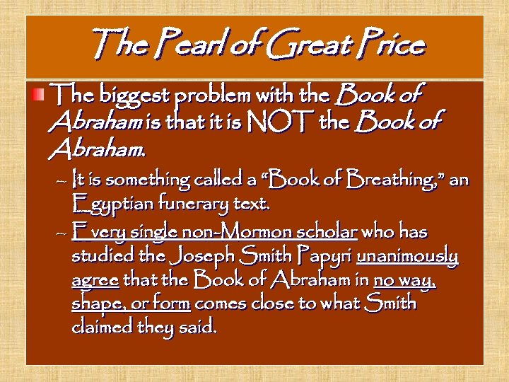 The Pearl of Great Price The biggest problem with the Book of Abraham is