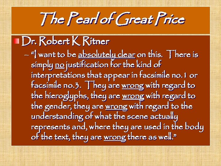 The Pearl of Great Price Dr. Robert K Ritner – “I want to be