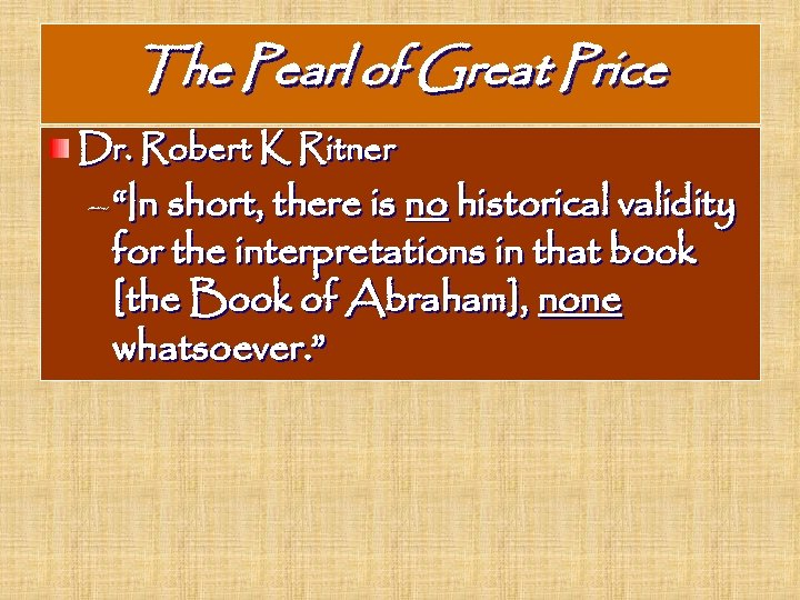 The Pearl of Great Price Dr. Robert K Ritner – “In short, there is