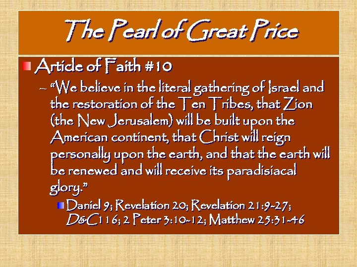 The Pearl of Great Price Article of Faith #10 – “We believe in the