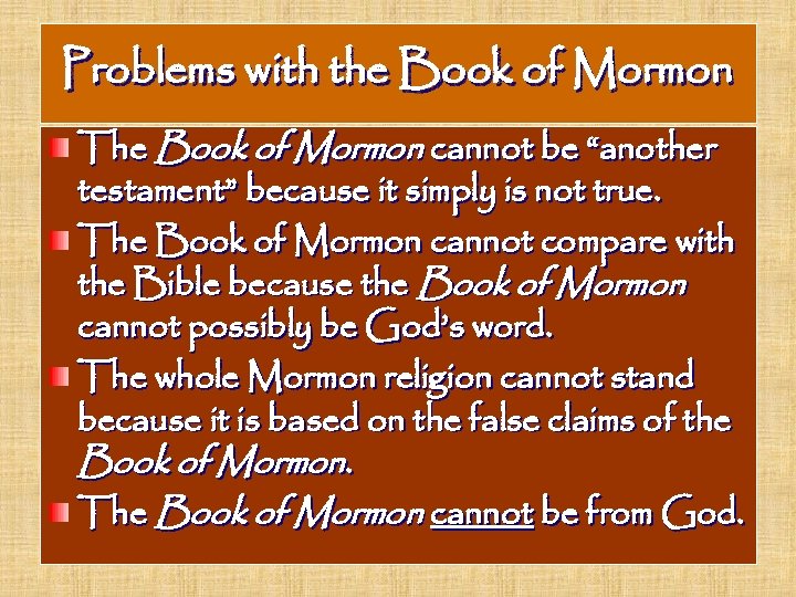 Problems with the Book of Mormon The Book of Mormon cannot be “another testament”