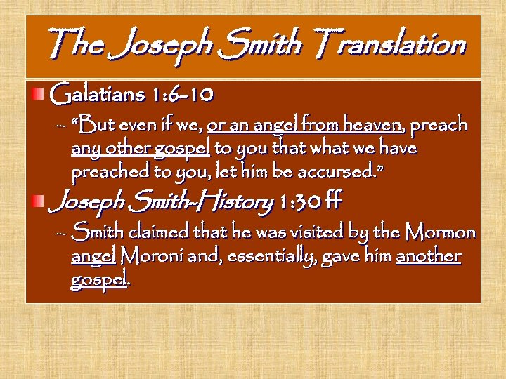 The Joseph Smith Translation Galatians 1: 6 -10 – “But even if we, or