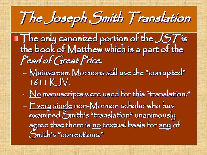 The Joseph Smith Translation The only canonized portion of the JST is the book