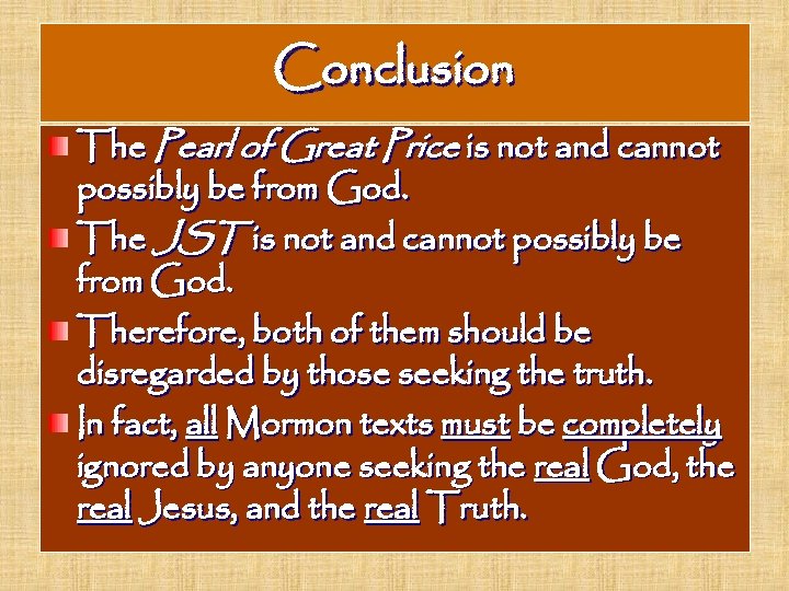 Conclusion The Pearl of Great Price is not and cannot possibly be from God.
