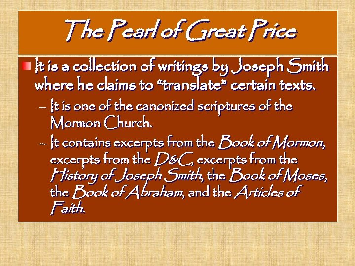 The Pearl of Great Price It is a collection of writings by Joseph Smith