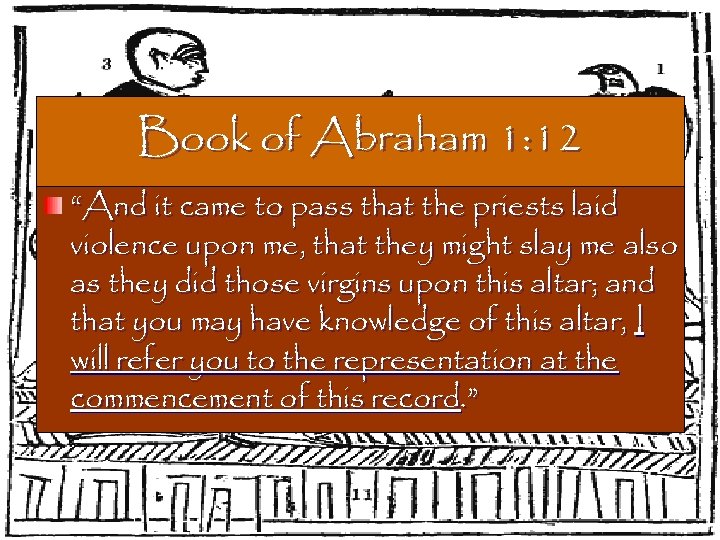 Book of Abraham 1: 12 “And it came to pass that the priests laid
