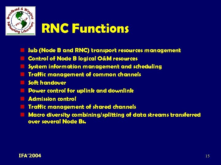 RNC Functions n n n n n Iub (Node B and RNC) transport resources