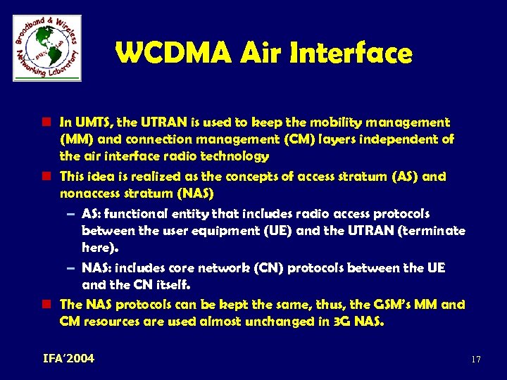 WCDMA Air Interface n In UMTS, the UTRAN is used to keep the mobility