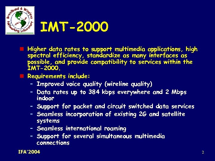 IMT-2000 n Higher data rates to support multimedia applications, high spectral efficiency, standardize as