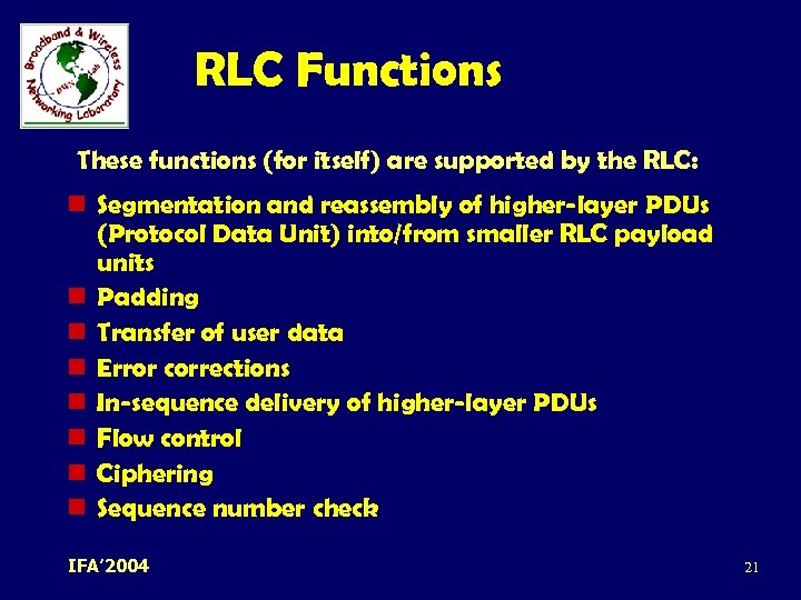 RLC Functions These functions (for itself) are supported by the RLC: n Segmentation and
