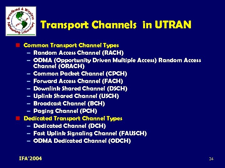 Transport Channels in UTRAN n Common Transport Channel Types – Random Access Channel (RACH)