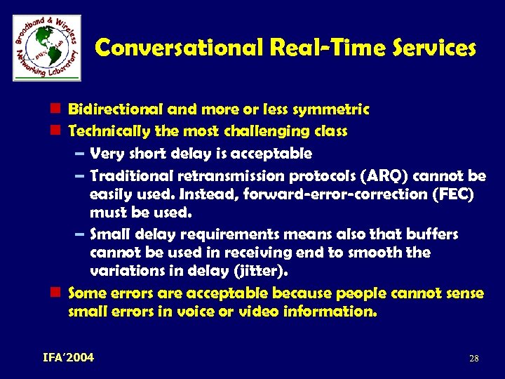Conversational Real-Time Services n Bidirectional and more or less symmetric n Technically the most
