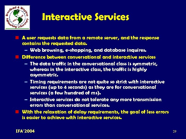 Interactive Services n A user requests data from a remote server, and the response