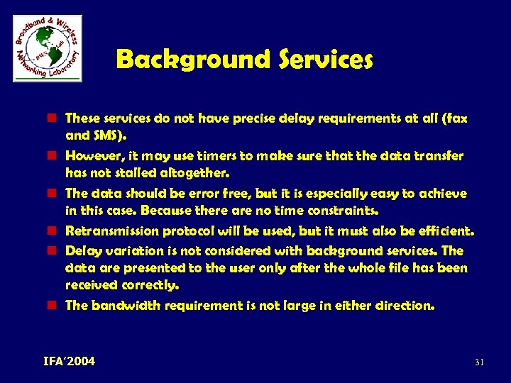 Background Services n These services do not have precise delay requirements at all (fax