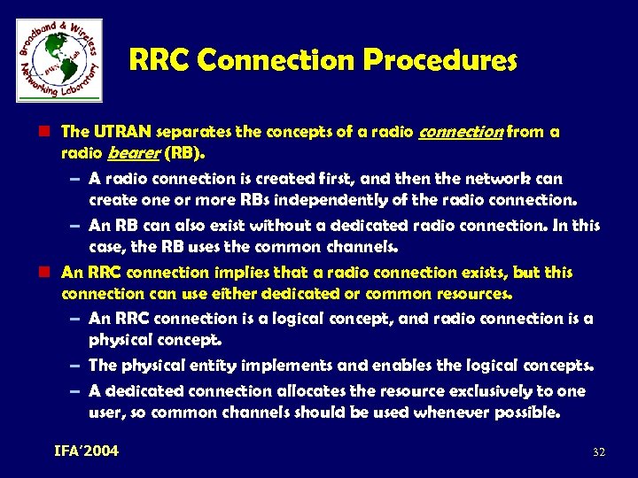 RRC Connection Procedures n The UTRAN separates the concepts of a radio connection from