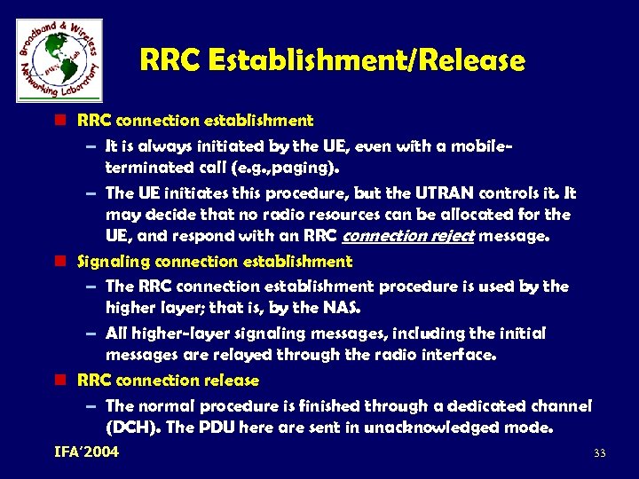RRC Establishment/Release n RRC connection establishment – It is always initiated by the UE,