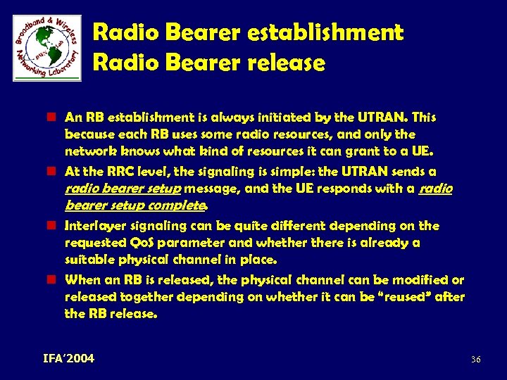 Radio Bearer establishment Radio Bearer release n An RB establishment is always initiated by