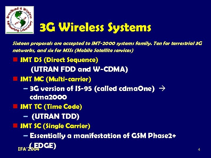 3 G Wireless Systems Sixteen proposals are accepted to IMT-2000 systems family. Ten for