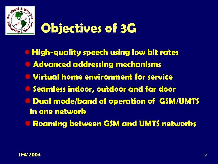 Objectives of 3 G l High-quality speech using low bit rates l Advanced addressing