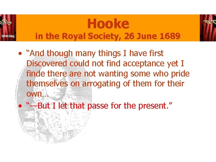 Hooke in the Royal Society, 26 June 1689 • “And though many things I