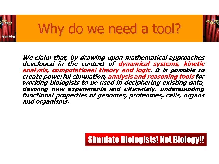 Why do we need a tool? We claim that, by drawing upon mathematical approaches