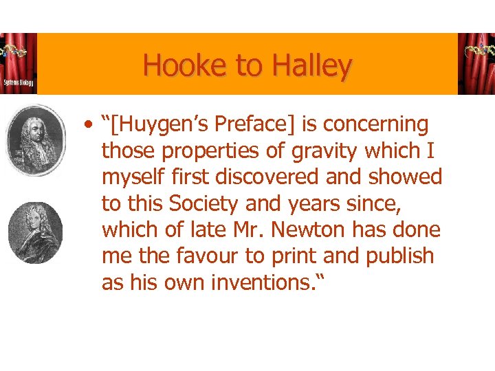 Hooke to Halley • “[Huygen’s Preface] is concerning those properties of gravity which I