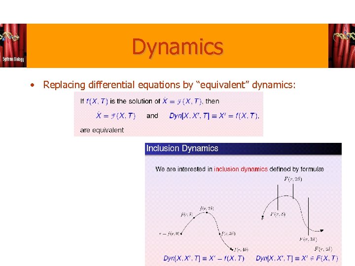 Dynamics • Replacing differential equations by “equivalent” dynamics: 