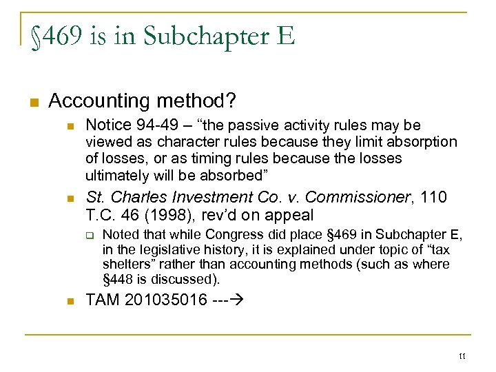 § 469 is in Subchapter E n Accounting method? n Notice 94 -49 –