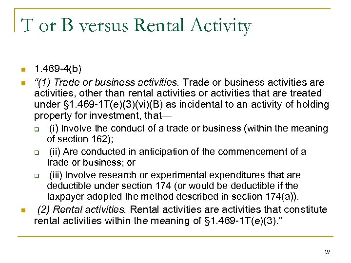 T or B versus Rental Activity n n n 1. 469 -4(b) “(1) Trade