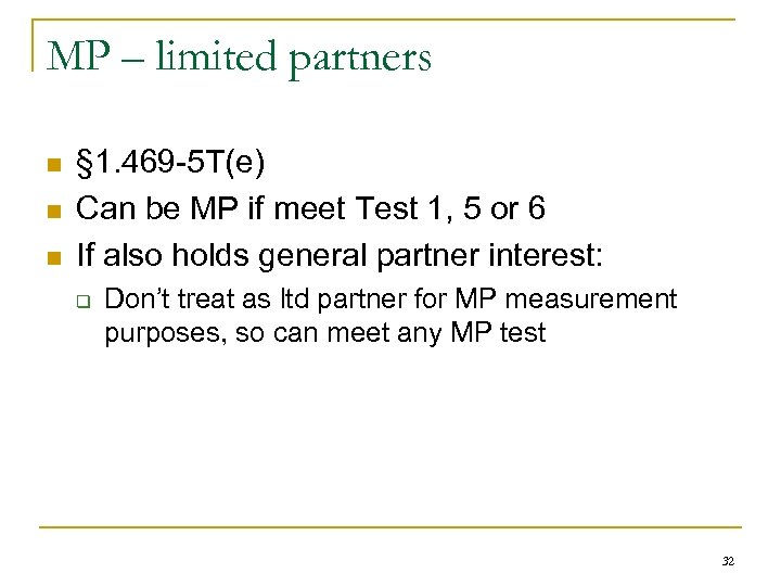 MP – limited partners n n n § 1. 469 -5 T(e) Can be