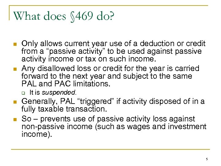 What does § 469 do? n n Only allows current year use of a