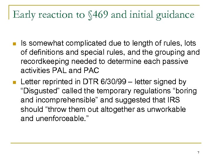 Early reaction to § 469 and initial guidance n n Is somewhat complicated due
