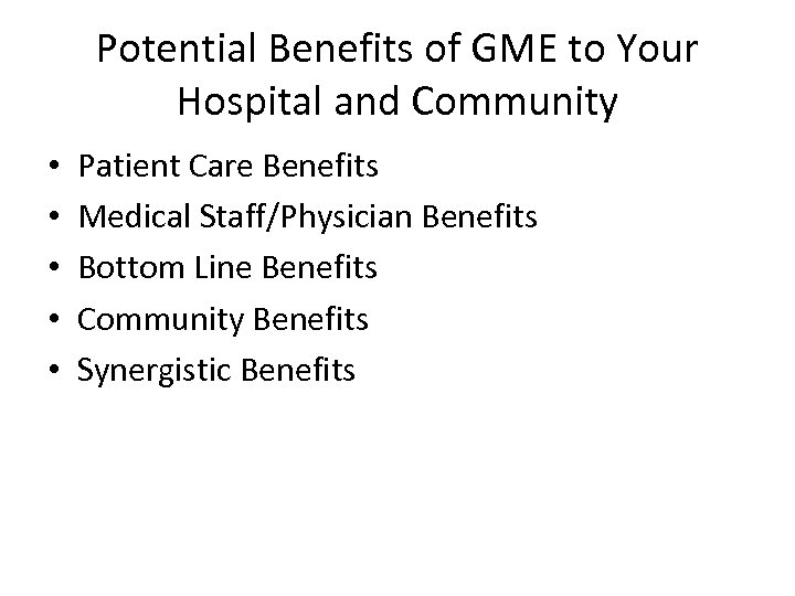 Potential Benefits of GME to Your Hospital and Community • • • Patient Care