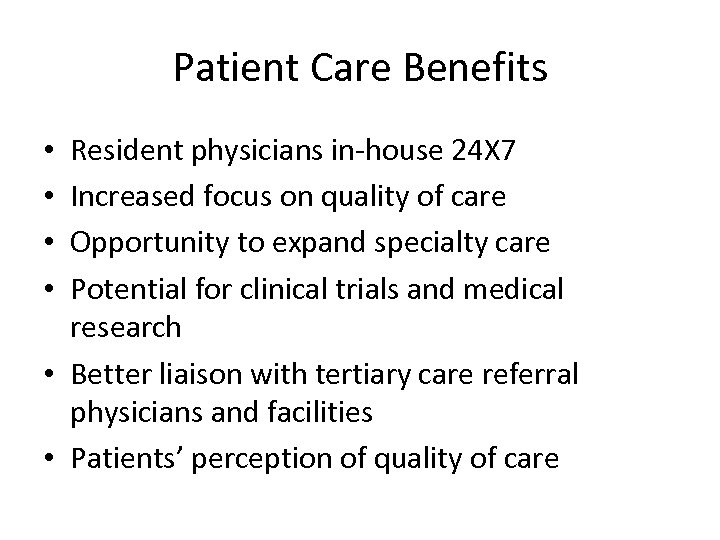 Patient Care Benefits Resident physicians in-house 24 X 7 Increased focus on quality of