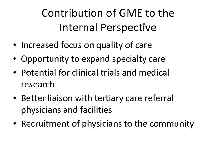 Contribution of GME to the Internal Perspective • Increased focus on quality of care