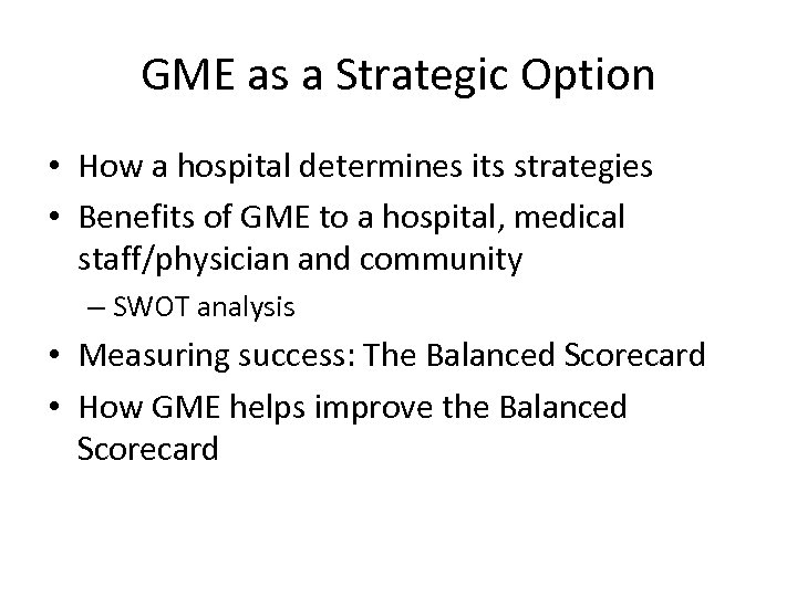 GME as a Strategic Option • How a hospital determines its strategies • Benefits