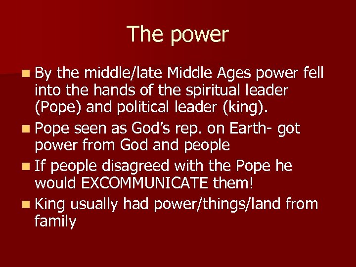 The power n By the middle/late Middle Ages power fell into the hands of