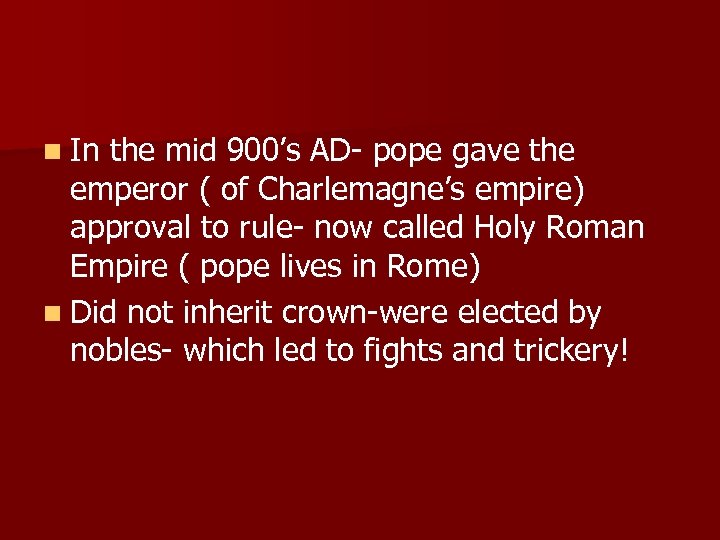 n In the mid 900’s AD- pope gave the emperor ( of Charlemagne’s empire)