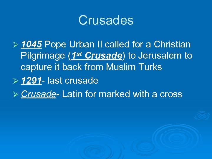 Crusades Ø 1045 Pope Urban II called for a Christian Pilgrimage (1 st Crusade)