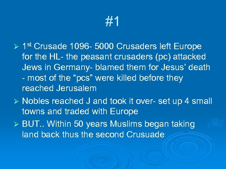 #1 1 st Crusade 1096 - 5000 Crusaders left Europe for the HL- the